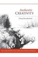 Authentic Creativity: How to Make the Most of Your Creative Intent, Strategy and Perspective 0995092109 Book Cover