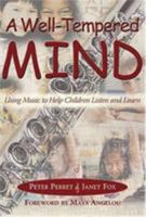 A Well-Tempered Mind: Using Music to Help Children Listen and Learn 1932594086 Book Cover