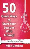 50 Quick Ways to Start Your Lesson with a Bang 1544671865 Book Cover