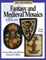 Fantasy and Medieval Mosaics for the Scroll Saw : 33 Patterns for Castles, Dragons, Knights, Unicorns and More 1565231996 Book Cover