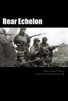 Rear Echelon: Music Was Their Passion. Fighting Was Their Duty 1981808825 Book Cover