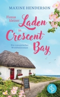 Fionas kleiner Laden in Crescent Bay Ein romantischer Wohlfühlroman: Manchmal braucht es zum perfekten Glück nur ein kleines Cottage voller Fingerhüte 3989988913 Book Cover