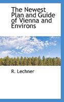 The Newest Plan and Guide of Vienna and Environs 3337180892 Book Cover