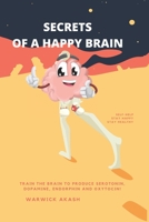 Secrets of a Happy Brain B09RP62DBC Book Cover