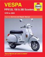 Haynes Vespa P/PX 125, 150 & 200 scooters: 1978 to 2003 1844250733 Book Cover