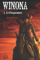 Winona : la vengeance d’une femme blessée, d’une Indienne et d’un Chinois: Tome I. La Vengeance. Qu'a-t-elle promis à son père agonisant ? 2492029018 Book Cover