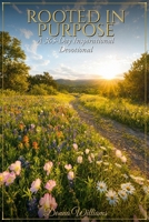 Rooted in Purpose: A 365-Day Inspirational Devotional 1972179543 Book Cover
