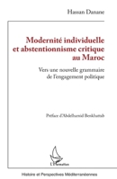 Modernité individuelle et abstentionnisme critique au Maroc: Vers une nouvelle grammaire de l’engagement politique (Histoire Et Perspectives Méditerranéennes) (French Edition) 2336614421 Book Cover