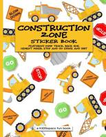Construction Zone Sticker Book (A KIDSspace Fun Book): Featuring Dump Truck, Back Hoe, Cement Mixer, Stop and Go Signs, and Dirt 1729006159 Book Cover
