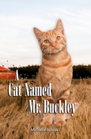 A Cat Named Mr. Buckley 0990493598 Book Cover