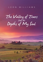 The Valley of Tears from the Depths of My Soul 1716790794 Book Cover