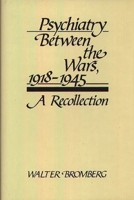 Psychiatry Between the Wars 1918-45: A Recollection 0313234604 Book Cover