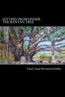 Letters from under the Banyan Tree 0615685404 Book Cover