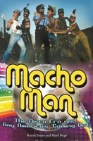 Macho Man: The Disco Era and Gay America's Coming Out 0275999629 Book Cover