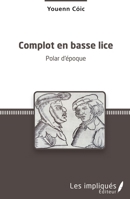 Complot en basse lice: Polar d'époque (French Edition) 2343082561 Book Cover