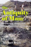 The Antiquity of Man: Artifactual, Fossil and Gene Records Explored 1591293855 Book Cover