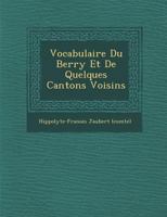 Vocabulaire Du Berry Et de Quelques Cantons Voisins 1249979110 Book Cover