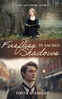 Fireflies in Sacred Shadows 1649175515 Book Cover