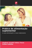Prática de alimentação suplementar: A nossa alimentação é o nosso medicamento 620607711X Book Cover