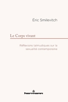 Le Corps vivant: Réflexions talmudiques sur la sexualité contemporaine (HR.HORS COLLEC.) (French Edition) 2705694560 Book Cover
