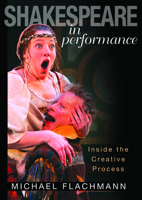 Shakespeare in Performance: Inside the Creative Process 1607811286 Book Cover
