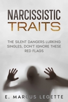 Narcissistic Traits: The Silent Dangers Lurking: Singles, Don't, Ignore These Red Flags B0FGW9VNS8 Book Cover