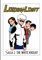 The Legion of Light: SAGA1: THE WHITE KNIGHT B0GSV6Q1NL Book Cover