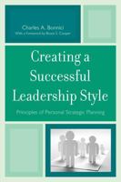 Creating a Successful Leadership Style: Principles of Personal Strategic Planning 1610480813 Book Cover