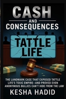 CASH AND CONSEQUENCES: The Landmark Case That Exposed Tattle Life’s Toxic Empire and Proved Even Anonymous Bullies Can’t Hide From the Law B0FFG867ZT Book Cover