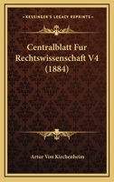 Centralblatt Fur Rechtswissenschaft V4 (1884) 1168140633 Book Cover