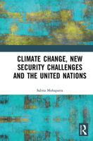 Climate Change, New Security Challenges and the United Nations 1032652454 Book Cover