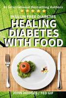 Insulin Free Diabetes: Healing Diabetes with Food 1544123094 Book Cover