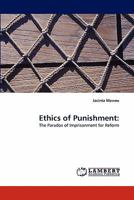 Ethics of Punishment:: The Paradox of Imprisonment for Reform 3838381181 Book Cover