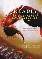 Deadly Beautiful: Vanishing killers of the animal kingdom 192149722X Book Cover
