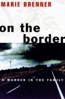 On the Border: A Murder in the Family 0517585510 Book Cover