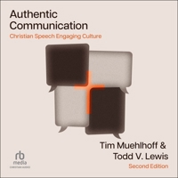 Authentic Communication: Christian Speech Engaging Culture (Christian Worldview Integration Series) B0GXCCDR6S Book Cover