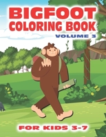 Bigfoot Coloring Book for Kids Ages 3-7 Volume 3: Fun Sasquatch Coloring Pages for Kids with Squatchy Designs of Grassman and Skunkape in the Woods Inside this Coloring Book with Bigfoot Designs B09SNSNQTC Book Cover
