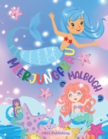 Meerjungfrau Malbuch: Tolles Mal- und Activity-Buch f�r Kinder mit niedlichen Meerjungfrauen, f�r Kinder von 4-8 Jahren 1008939943 Book Cover