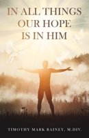 In All Things Our Hope is in Him B0H83MF6DN Book Cover