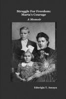 Struggle For Freedom: Marta's Courage: A Memoir B0858T6NFW Book Cover