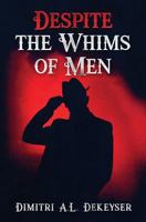 Despite the Whims of Men 1719392382 Book Cover