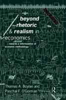 Beyond Rhetoric and Realism in Economics: The Reformulation of Economic Methodology (Economics As Social Theory) 0415125138 Book Cover