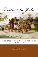 Letters to Julia: The Merriweather Chronicles Book II 1500480479 Book Cover