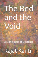 The Bed and the Void: A Monologue of Existence B0DZ2BSV1D Book Cover