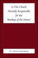 Is the Church Partially Responsible for the Breakup of the Home? 1425186432 Book Cover