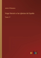 Viage literario a las iglesias de España: Tomo 17 3368101528 Book Cover