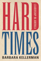 Hard Times: Leadership in America 0804792356 Book Cover