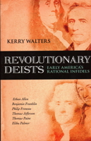 Revolutionary Deists: Early America's Rational Infidels 1616141905 Book Cover