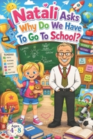 Natali Asks: Why Do We Need To Go To School? B0H232D9G3 Book Cover