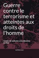 Guerre contre le terrorisme et atteintes aux droits de l'homme: victimes de restitution et de détention secrètes 1980476446 Book Cover